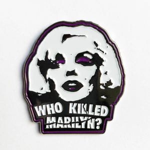 WHO KILLED MARILYN Enamel Pin